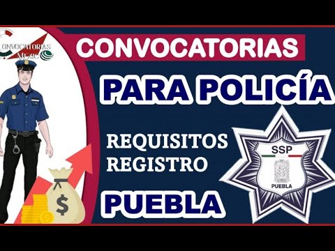 ¡Atención! Convocatoria Policía Estatal Puebla: ¡únete a la fuerza del orden!